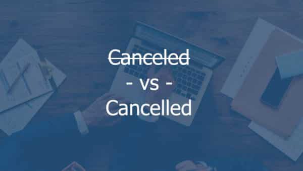 UK and US spellings of cancelled