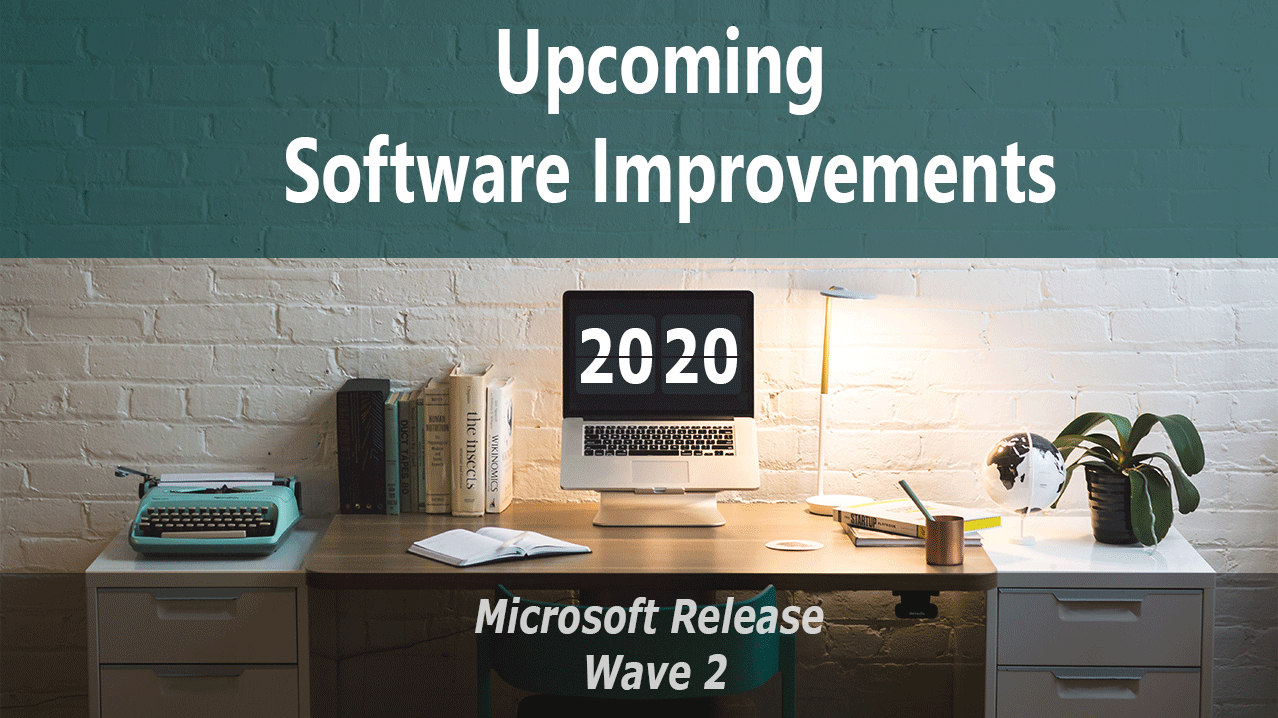 Upcoming software improvements in 2020 Microsoft release wave 2